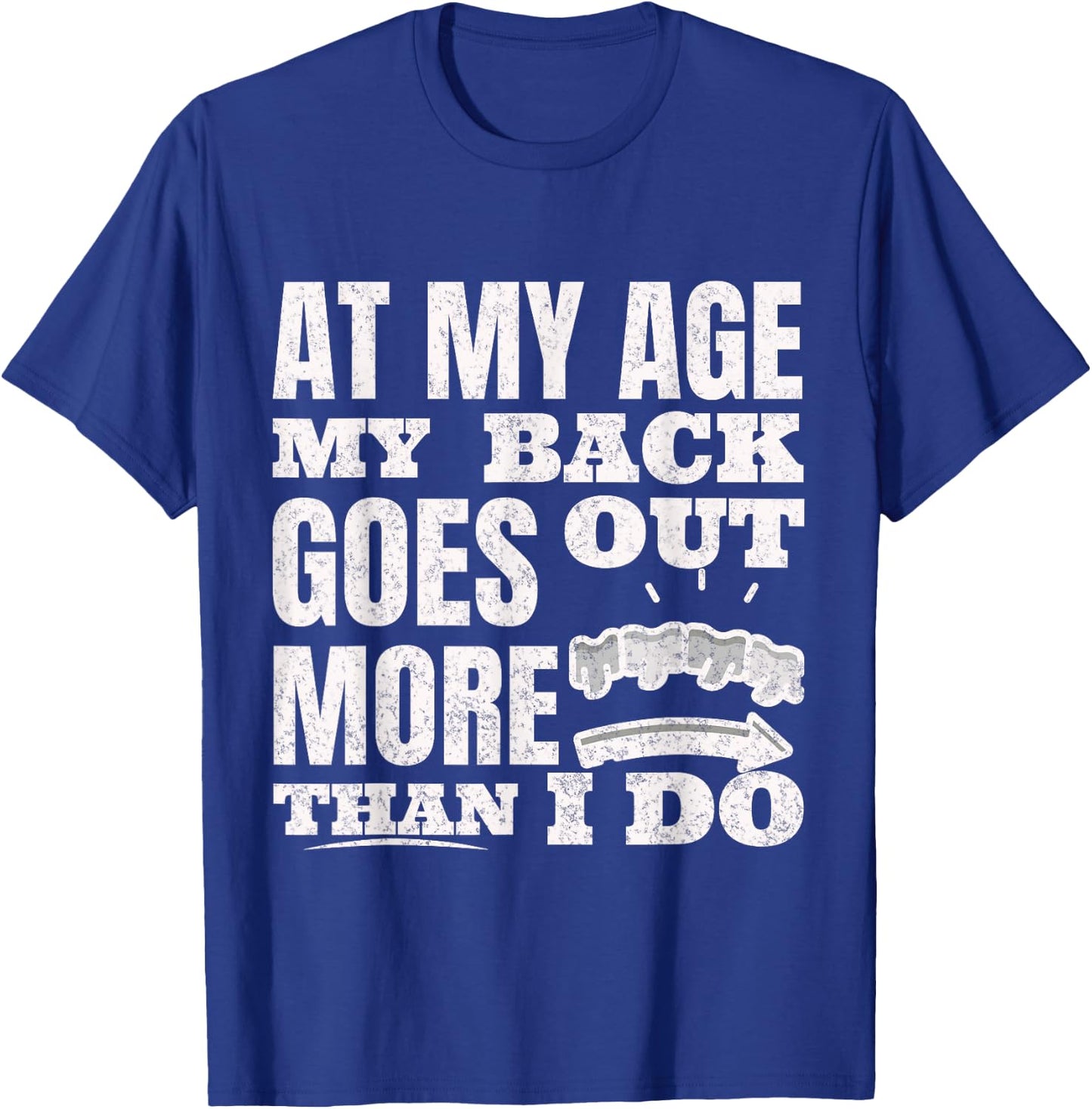 At My Age My Back Goes Out More Than I Do Hilarious Seniors T-Shirt - T-Shirt | Royal