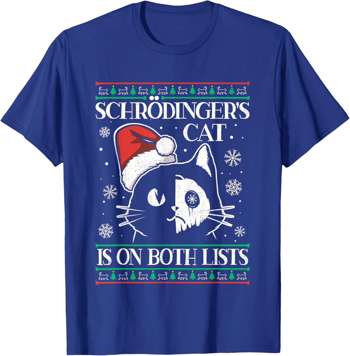 Schrödinger's Cat Is On Both Lists Physicist Ugly Christmas T-Shirt - T-Shirt | Royal