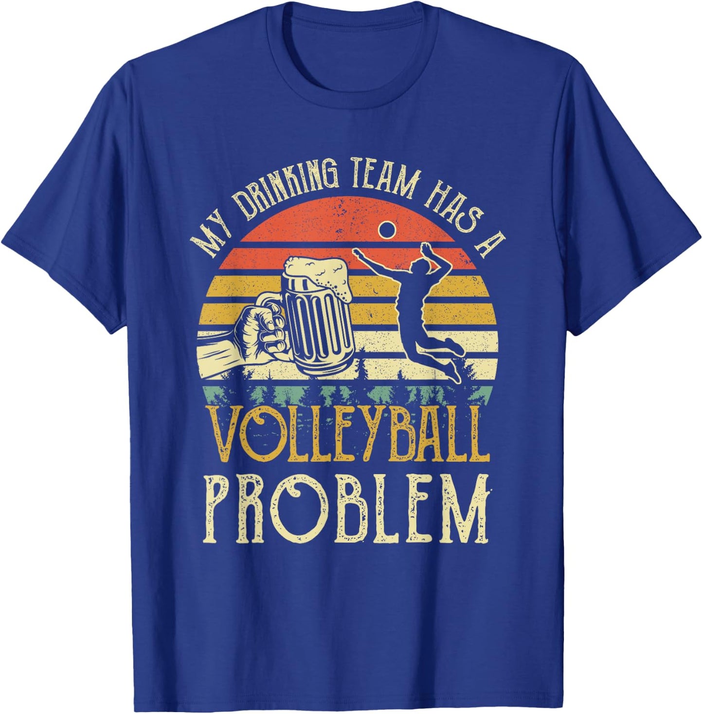 Funny Beer My Drinking Team Has A Volleyball Problem T-Shirt - T-Shirt | Royal