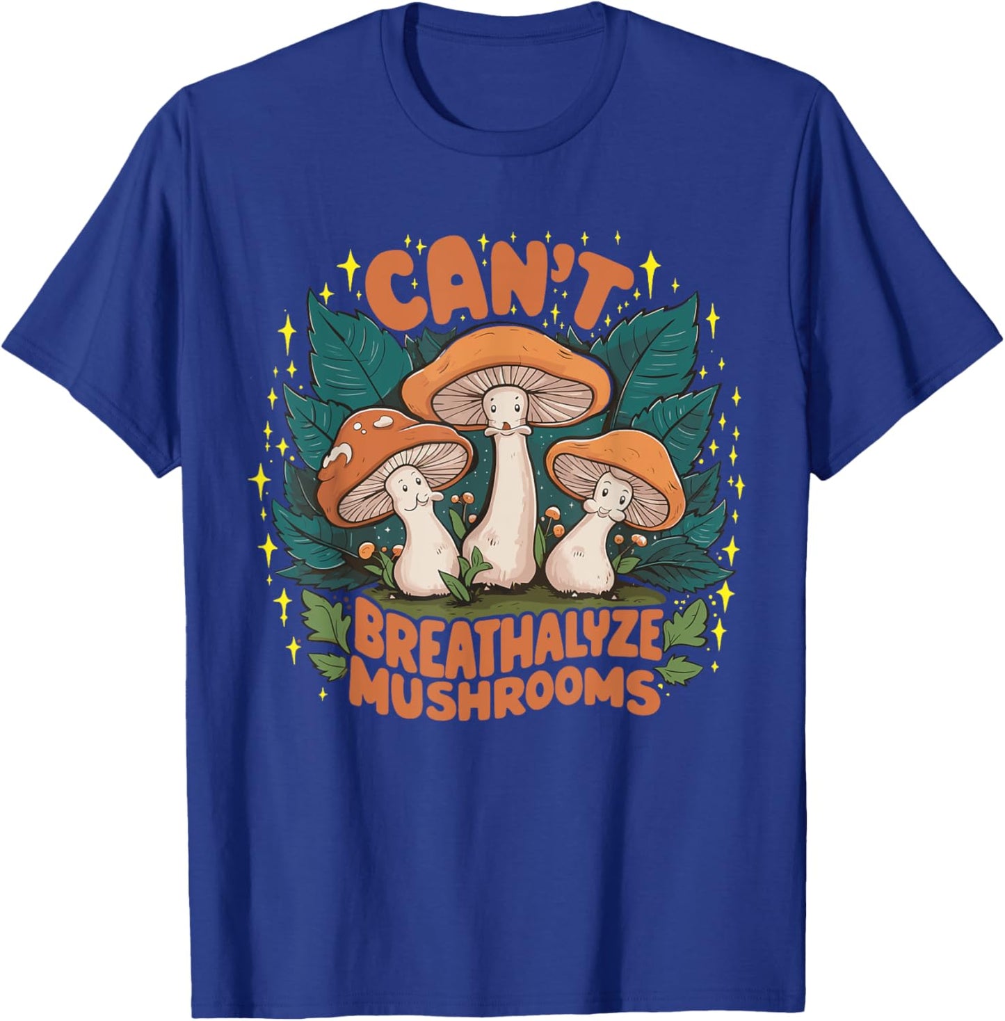 Can't Breathalyze Mushrooms T-Shirt - T-Shirt | Royal