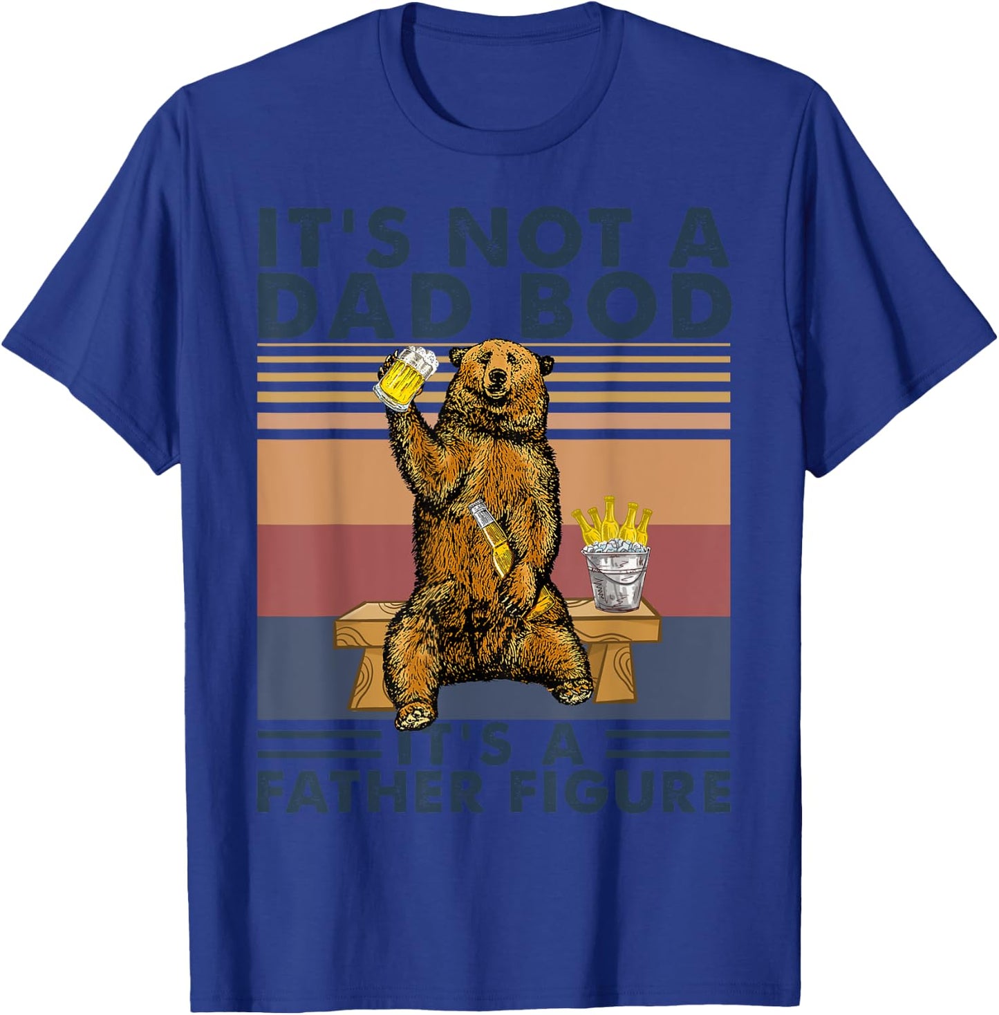 It's Not A Dad Bod It's A Father Figure Bear Drinking Beer T-Shirt - T-Shirt | Royal