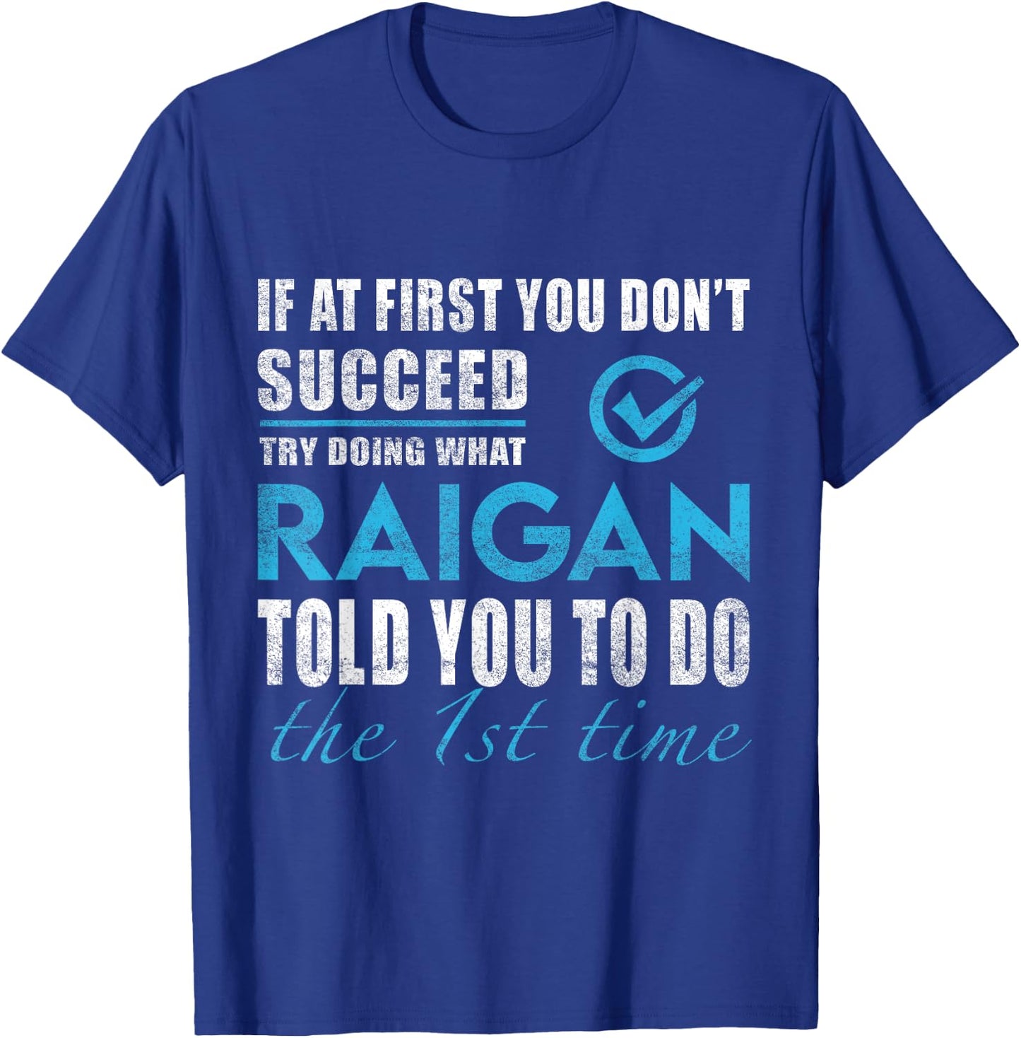 Raigan Name - Try What Raigan Told You To Do T-Shirt - T-Shirt | Royal