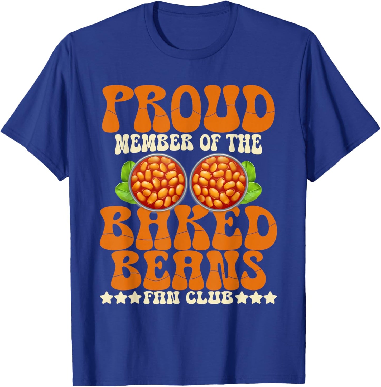 Proud Member Baked Beans Fan Club Baked Beans Lover T-Shirt - T-Shirt | Royal