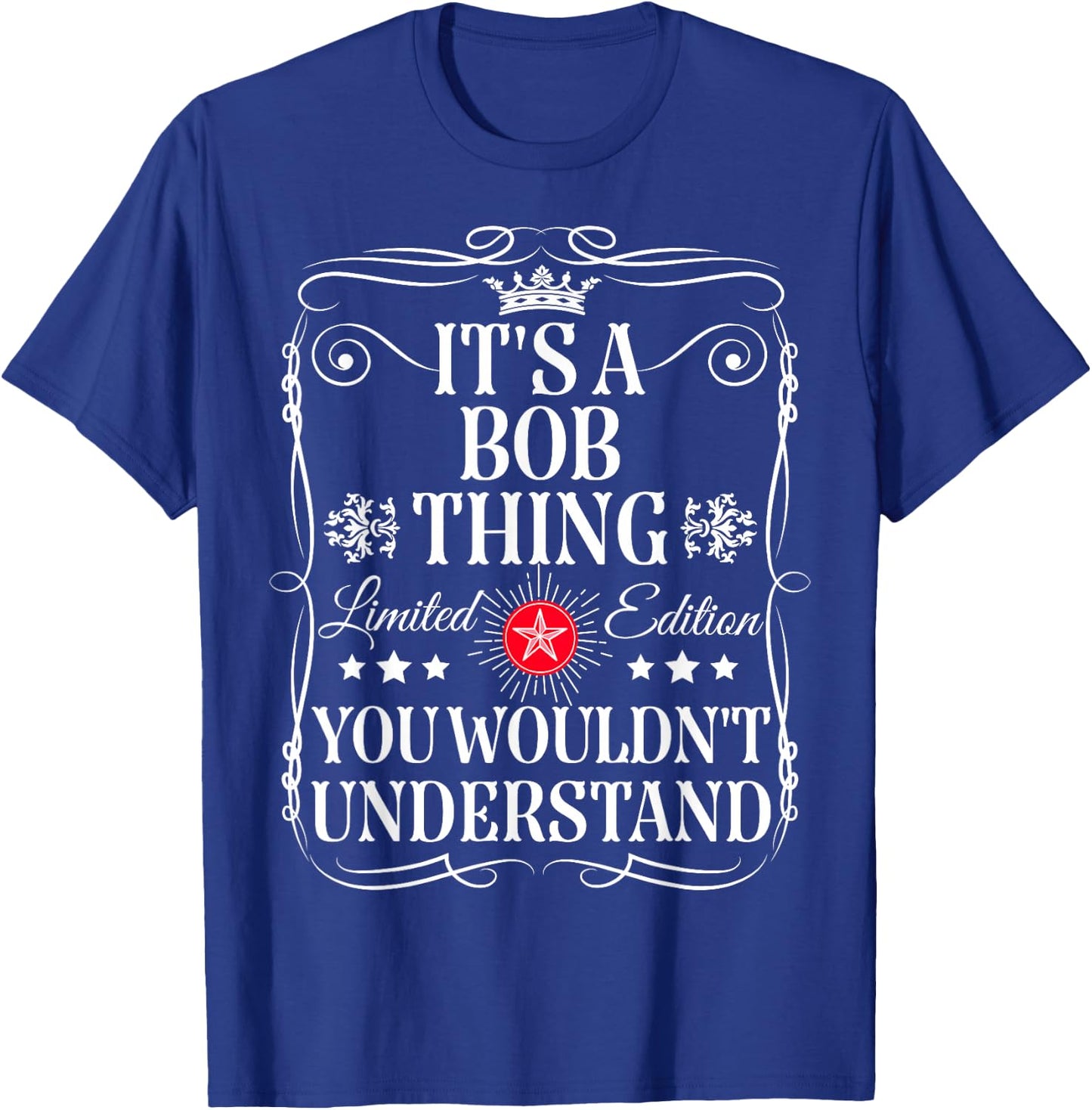 BOB It's A Bob Thing You Wouldn't Understand Funny Bob Name T-Shirt - T-Shirt | Royal