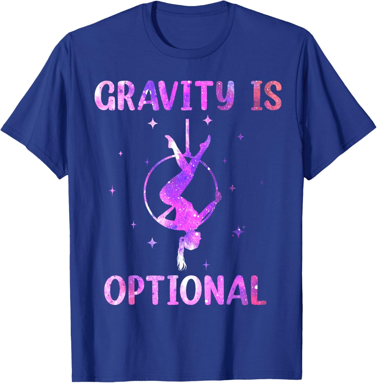 Gravity is Optional Fly Aerial Hoop Aerial Silks Lyra Circus T-Shirt - T-Shirt | Royal