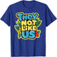 They Not Like Us Shirt Not Like Us Gifts Women Kids T-Shirt - T-Shirt | Royal
