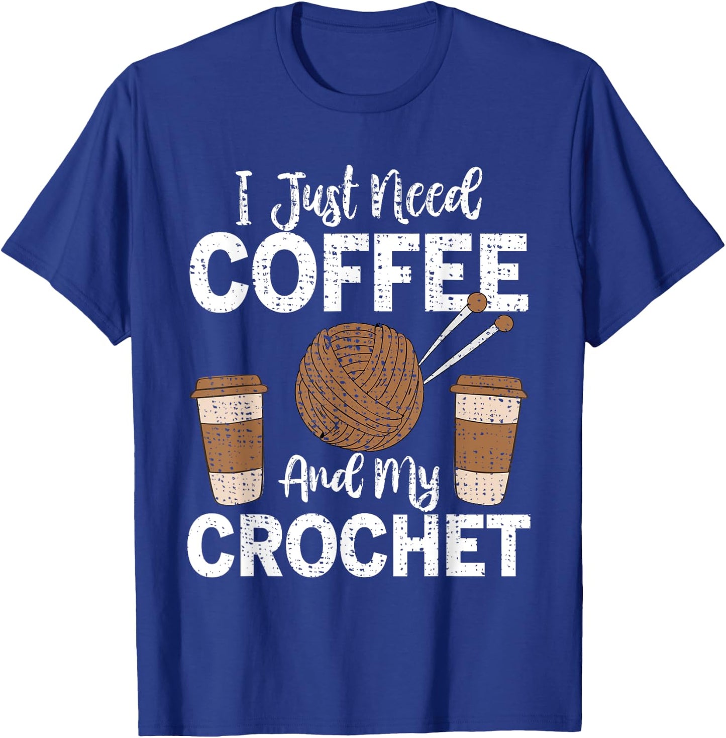 Funny Cute Crochet I Just Need Coffee and My Crochet T-Shirt - T-Shirt | Royal