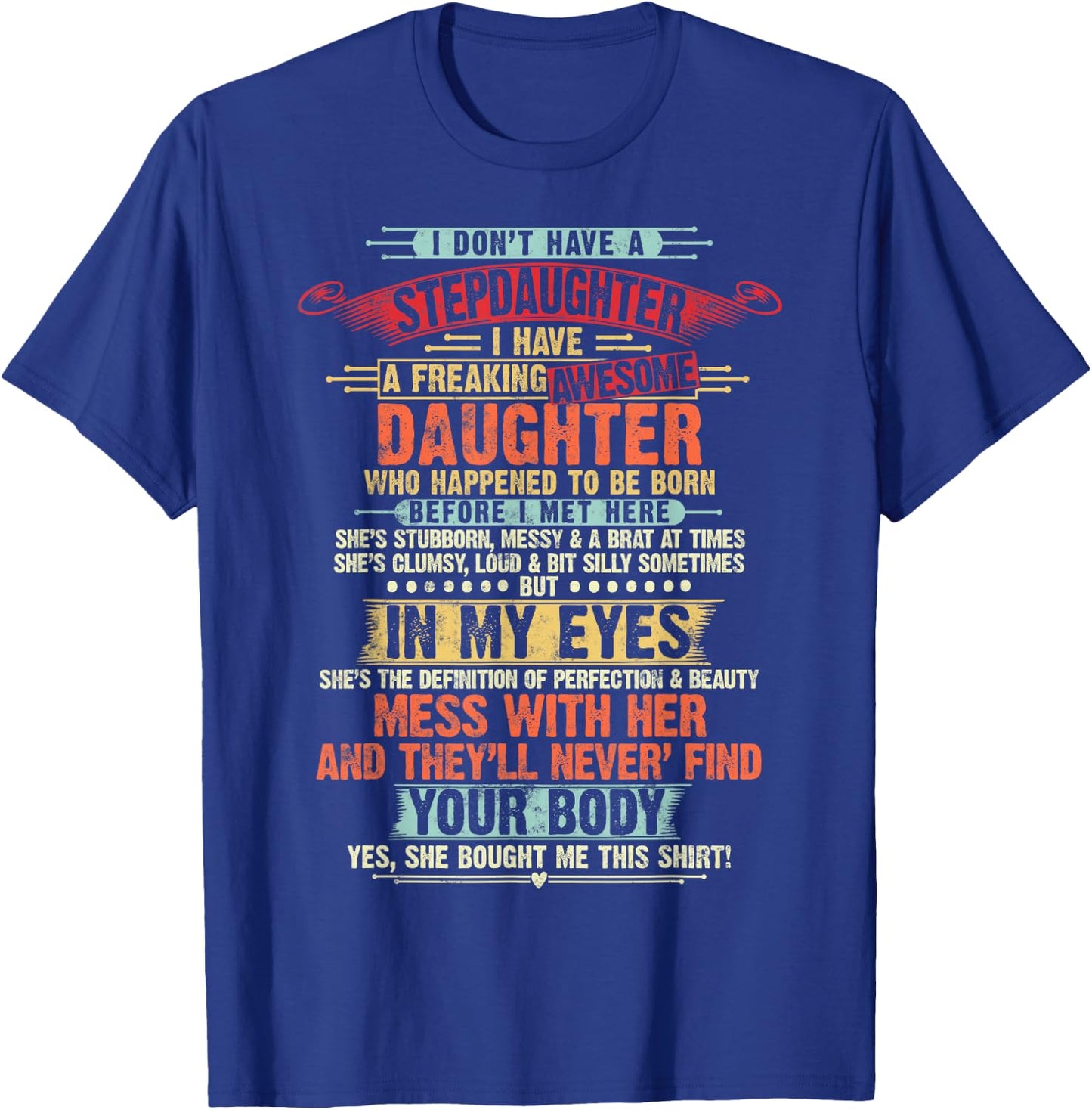 I Dont Have a Stepdaughter Funny Step Dad Gifts Daughter T-Shirt - T-Shirt | Royal