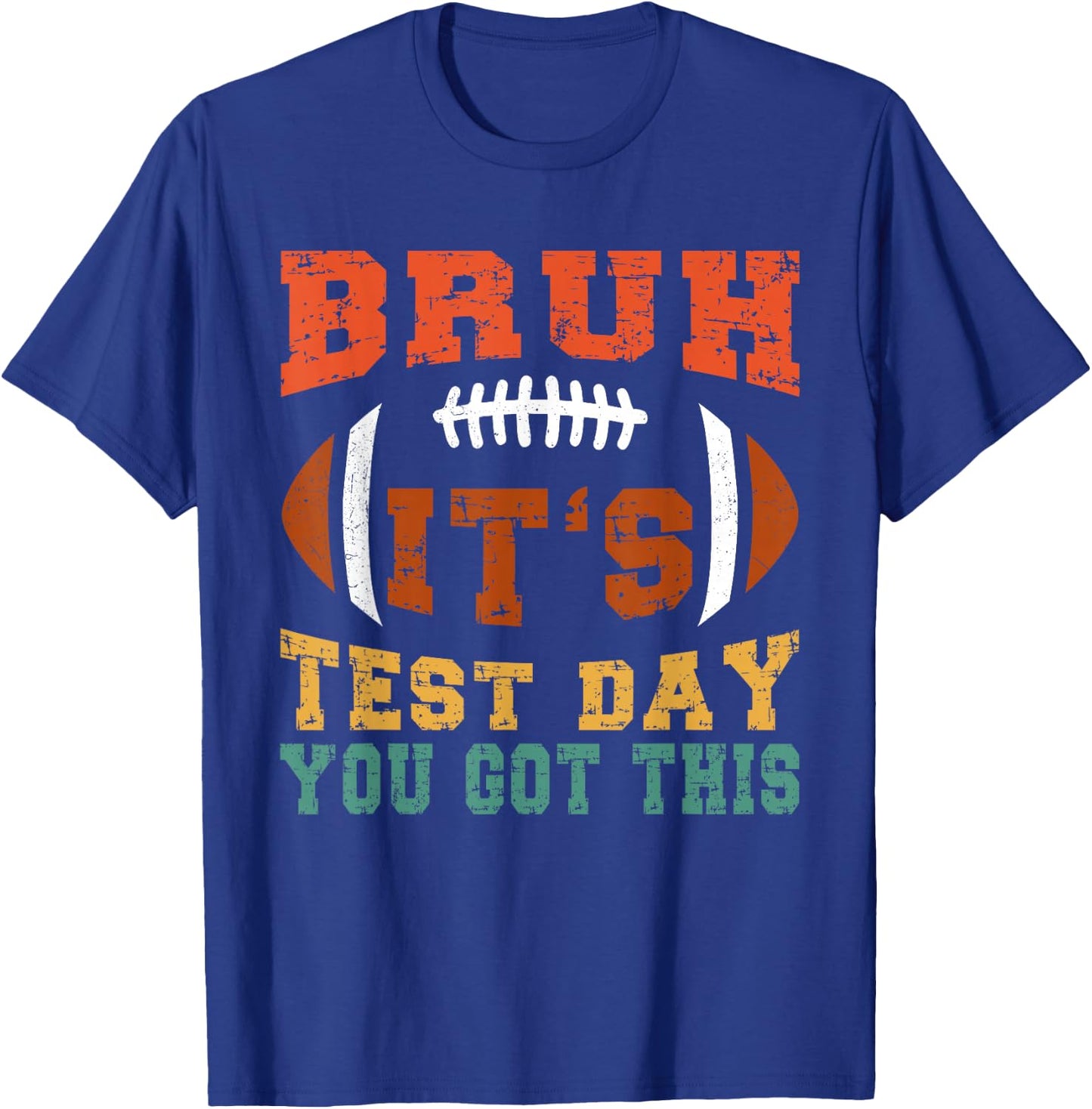 Bruh It’s Test Day You Got This - Testing Day Motivational T-Shirt - T-Shirt | Royal