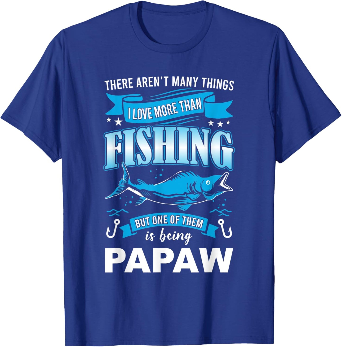 I Love Fishing But more than Being Papaw fishermen T-Shirt - T-Shirt | Royal