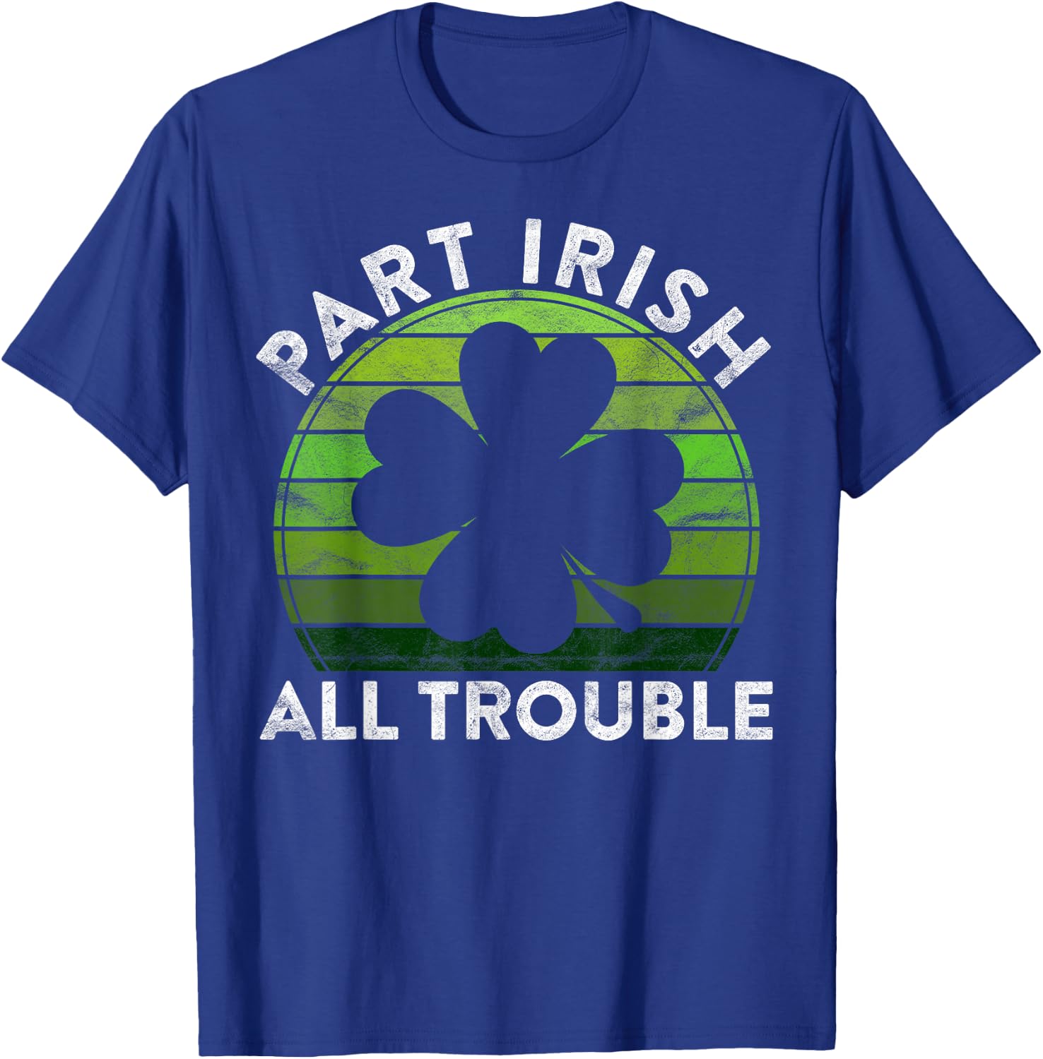 Part Irish All Trouble Gift Sunset Irish St Patricks Day T-Shirt - T-Shirt | Royal