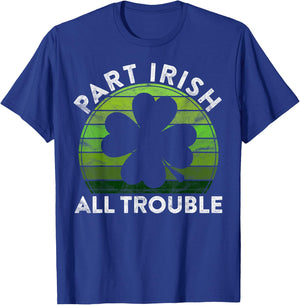 Part Irish All Trouble Gift Sunset Irish St Patricks Day T-Shirt - T-Shirt | Royal