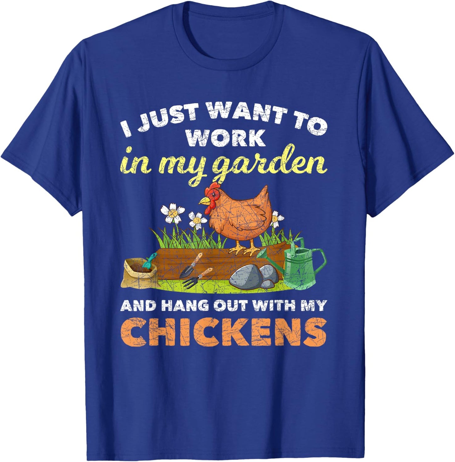 I Just Want To Work In My Garden And Hangout With My Chicken T-Shirt - T-Shirt | Royal