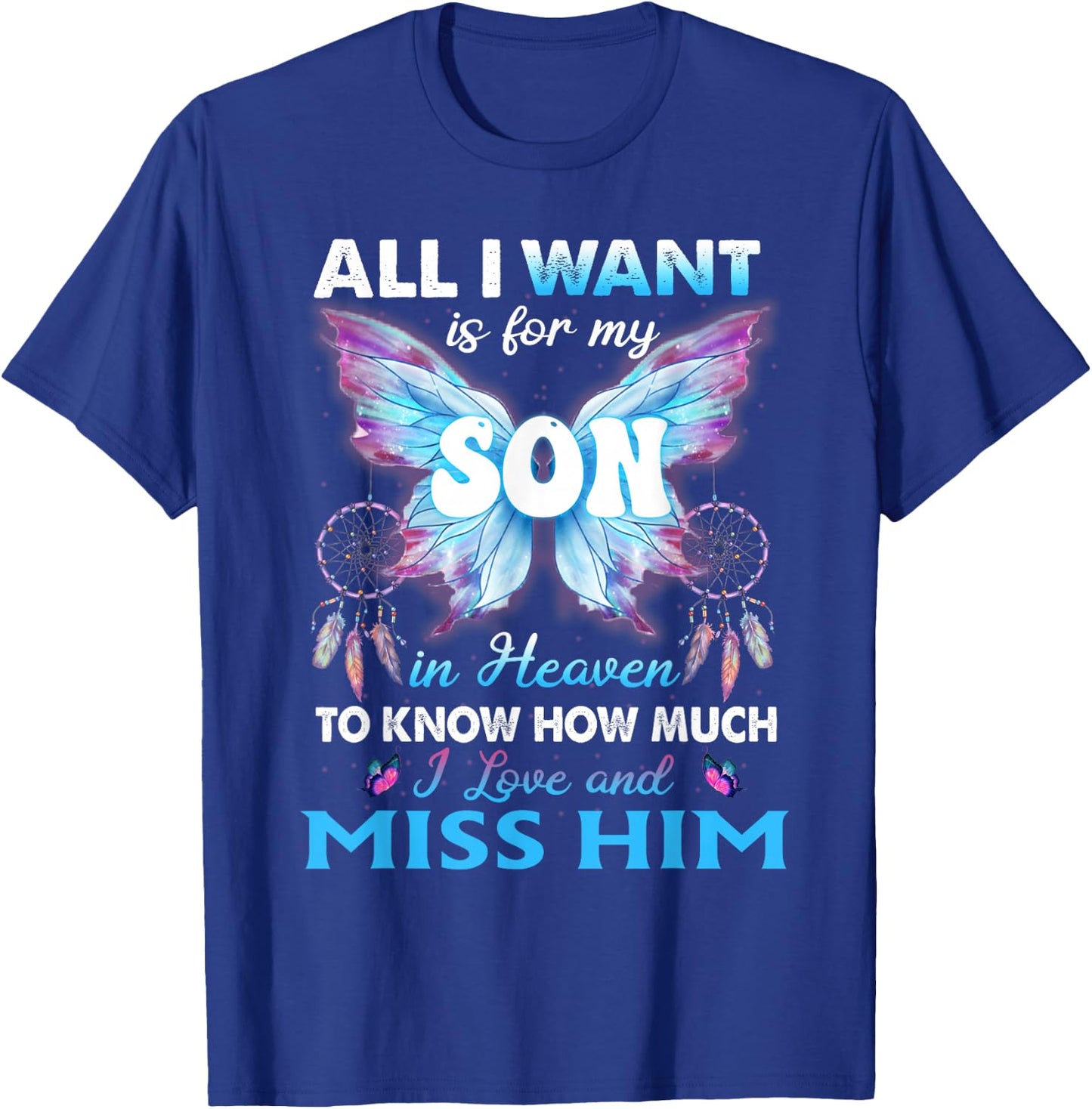 For my Son in heaven to know How much i love and miss him T-Shirt - T-Shirt | Royal