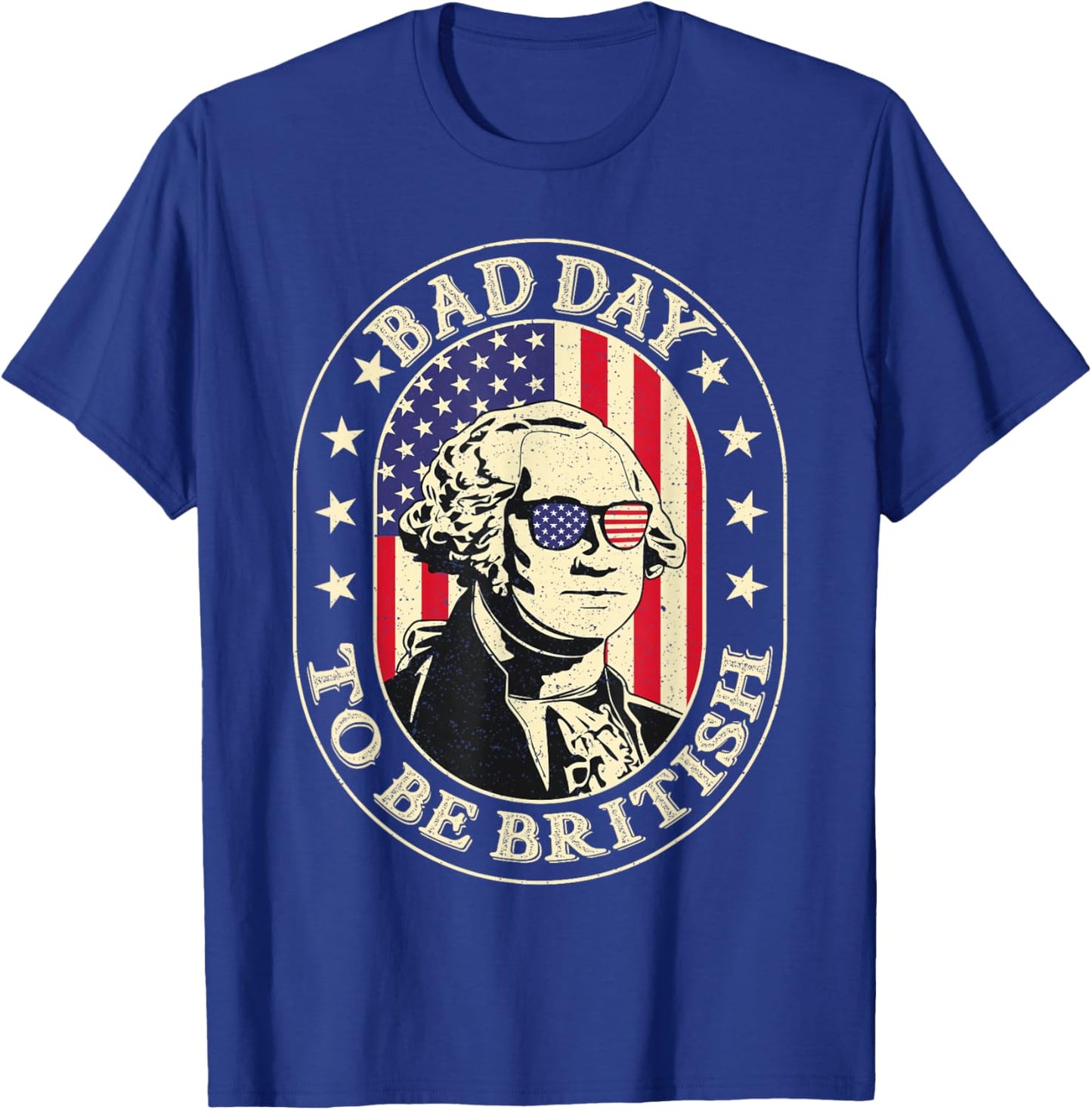 Bad Day To Be British Patriotic George Washington 4th July T-Shirt - T-Shirt | Royal