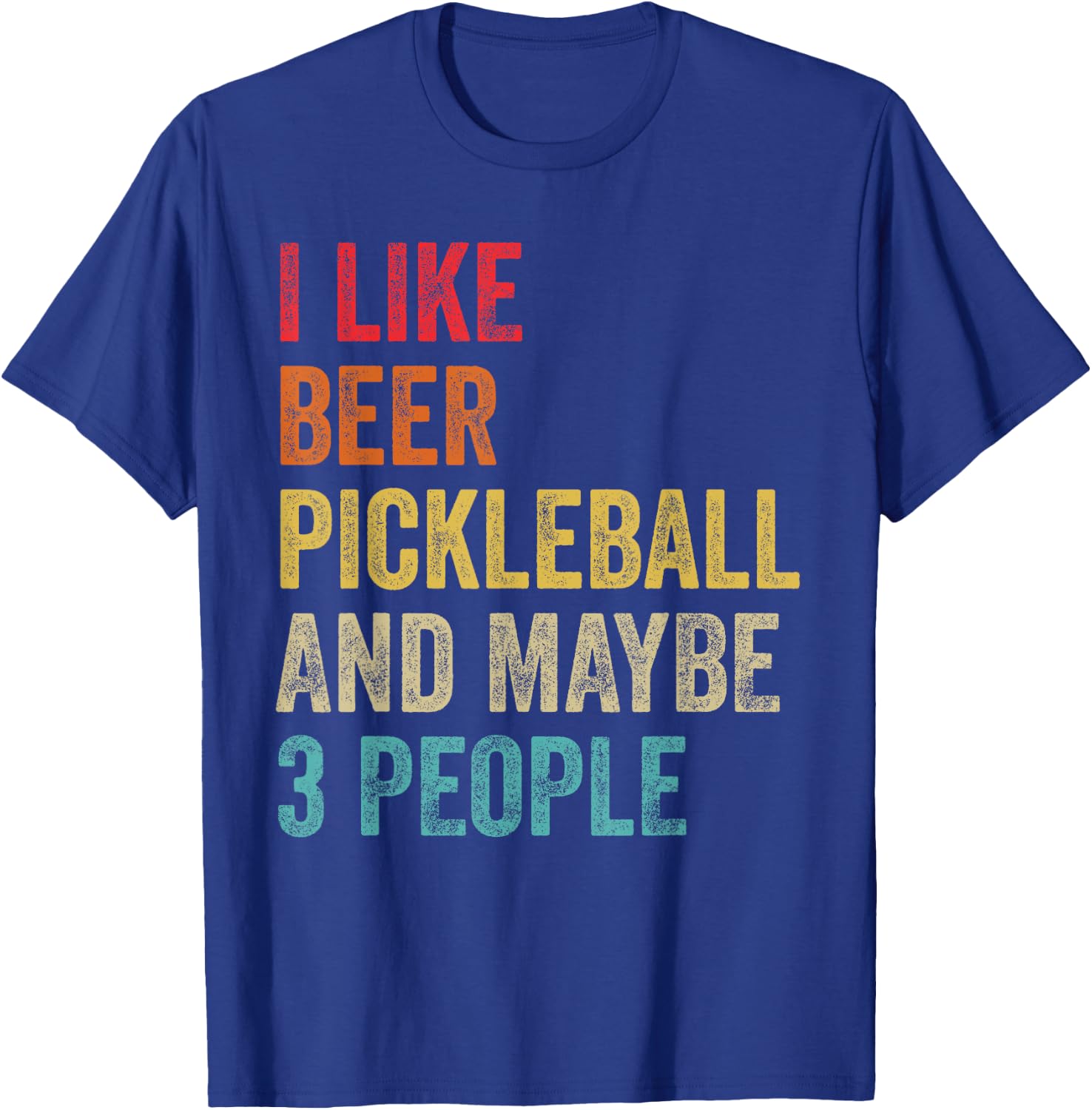 I Like Beer Pickleball & Maybe 3 People Pickleball Player T-Shirt - T-Shirt | Royal