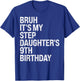 Bruh It's My Stepdaughter's 9th Birthday Bro Princess Crown T-Shirt - T-Shirt | Royal