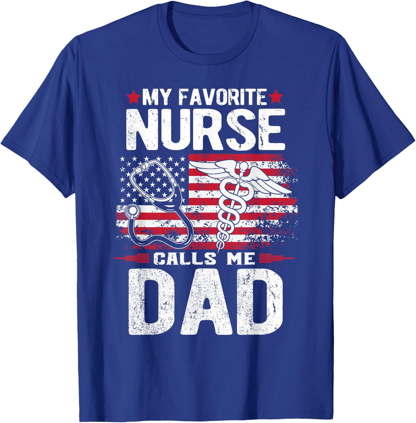 My Favorite Nurse Calls Me Dad Fathers Day T-Shirt - T-Shirt | Royal