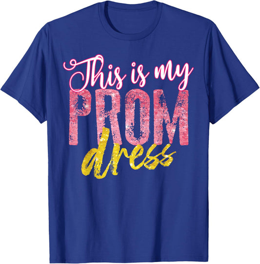 Cool This is My Prom Dress | Funny School Promenade Gift T-Shirt - T-Shirt | Royal