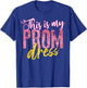 Cool This is My Prom Dress | Funny School Promenade Gift T-Shirt - T-Shirt | Royal