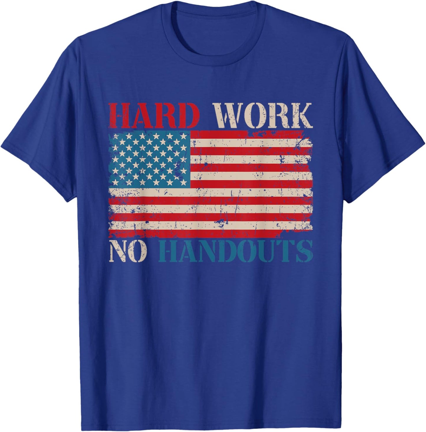 US Flag Hard Work No Handouts Labor Day American Worker T-Shirt - T-Shirt | Royal