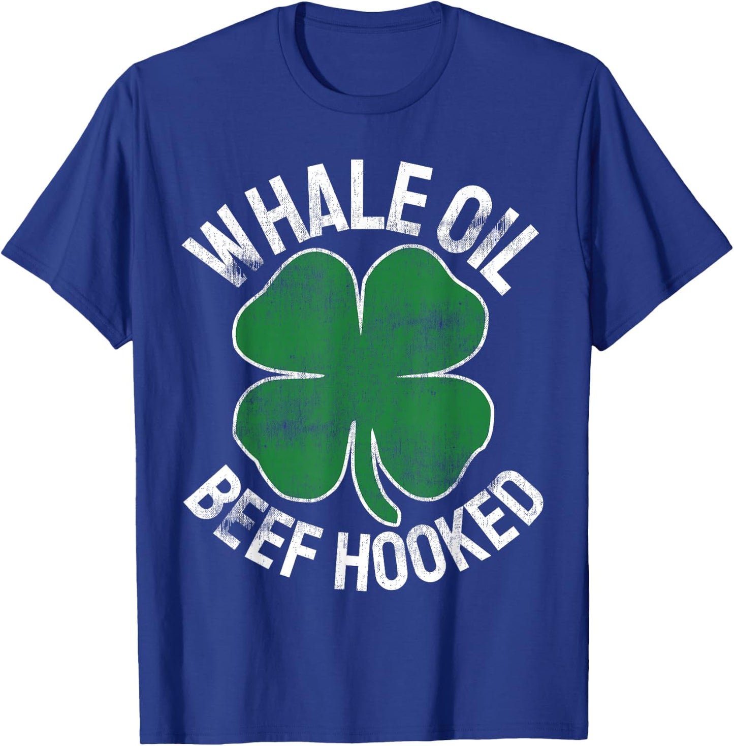 Whale Oil Beef Hooked Gift Speak ST PATRICKS DAY Irish T-Shirt - T-Shirt | Royal