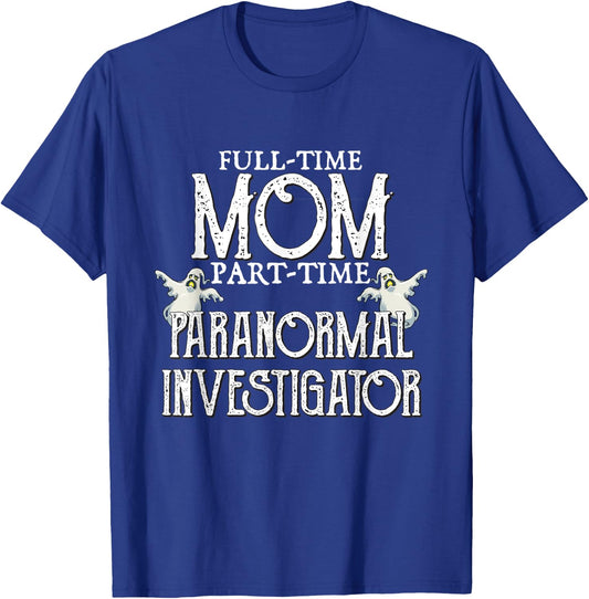 Professional Mom Part-Time Paranormal Investigator T-Shirt - T-Shirt | Royal