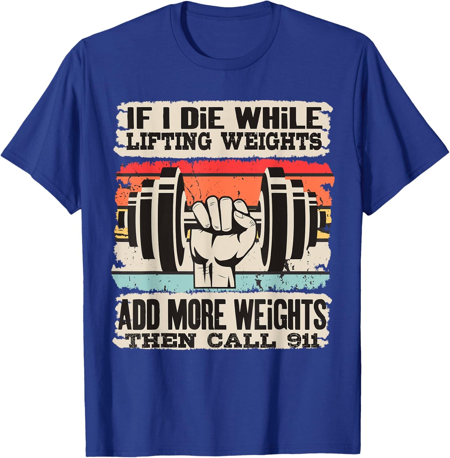 Funny If I Die While Lifting Weights - Workout Gym T-Shirt - T-Shirt | Royal