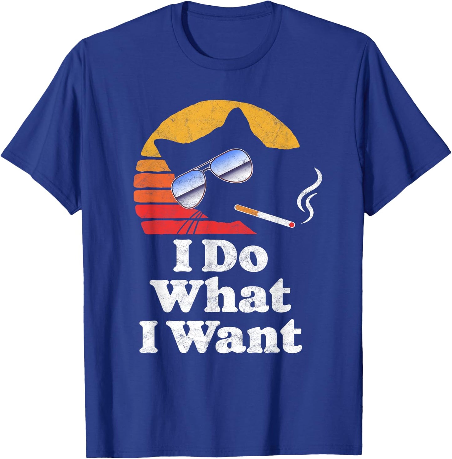 I Do What Want Cool Funny Cat & Retro Sunglasses Smoking Men Women T-Shirt - T-Shirt | Royal