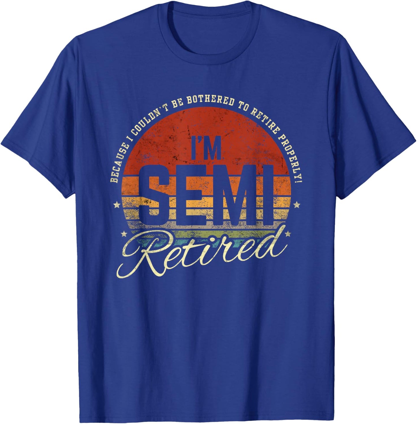 Retro Semi Retirement Funny Semi Retired Slogan Pun Vintage T-Shirt - T-Shirt | Royal
