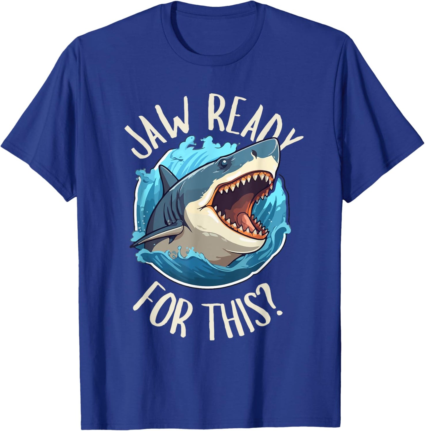 Jaw Ready For This - Funny Shark Lover Ocean Summer Beach Men Women Girls Kids T-Shirt - T-Shirt | Royal