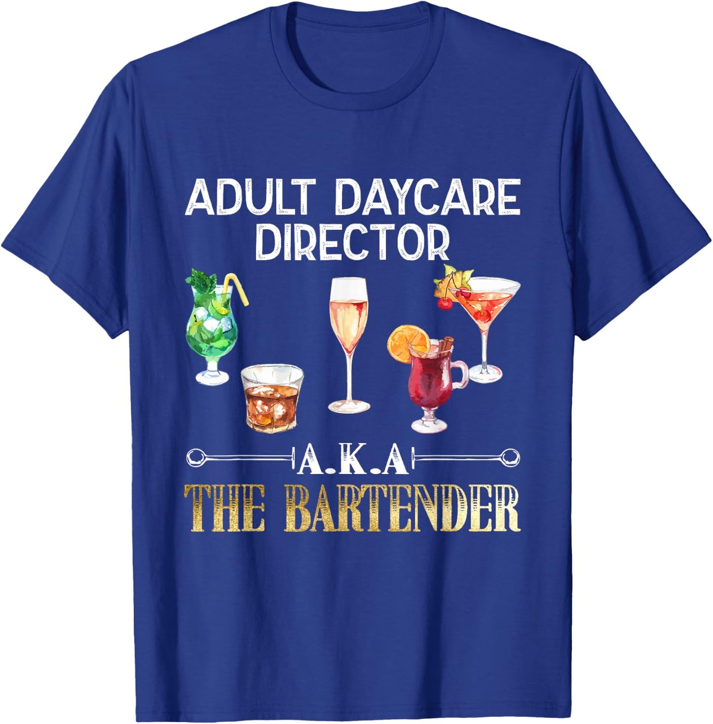Adult Daycare Director - Cool Bartender Gift T-Shirt - T-Shirt | Royal