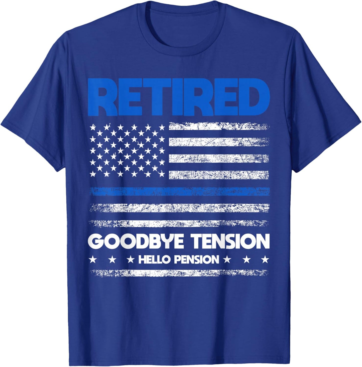 Retired Police Goodbye Tension Hello Pension - Blue Line T-Shirt - T-Shirt | Royal