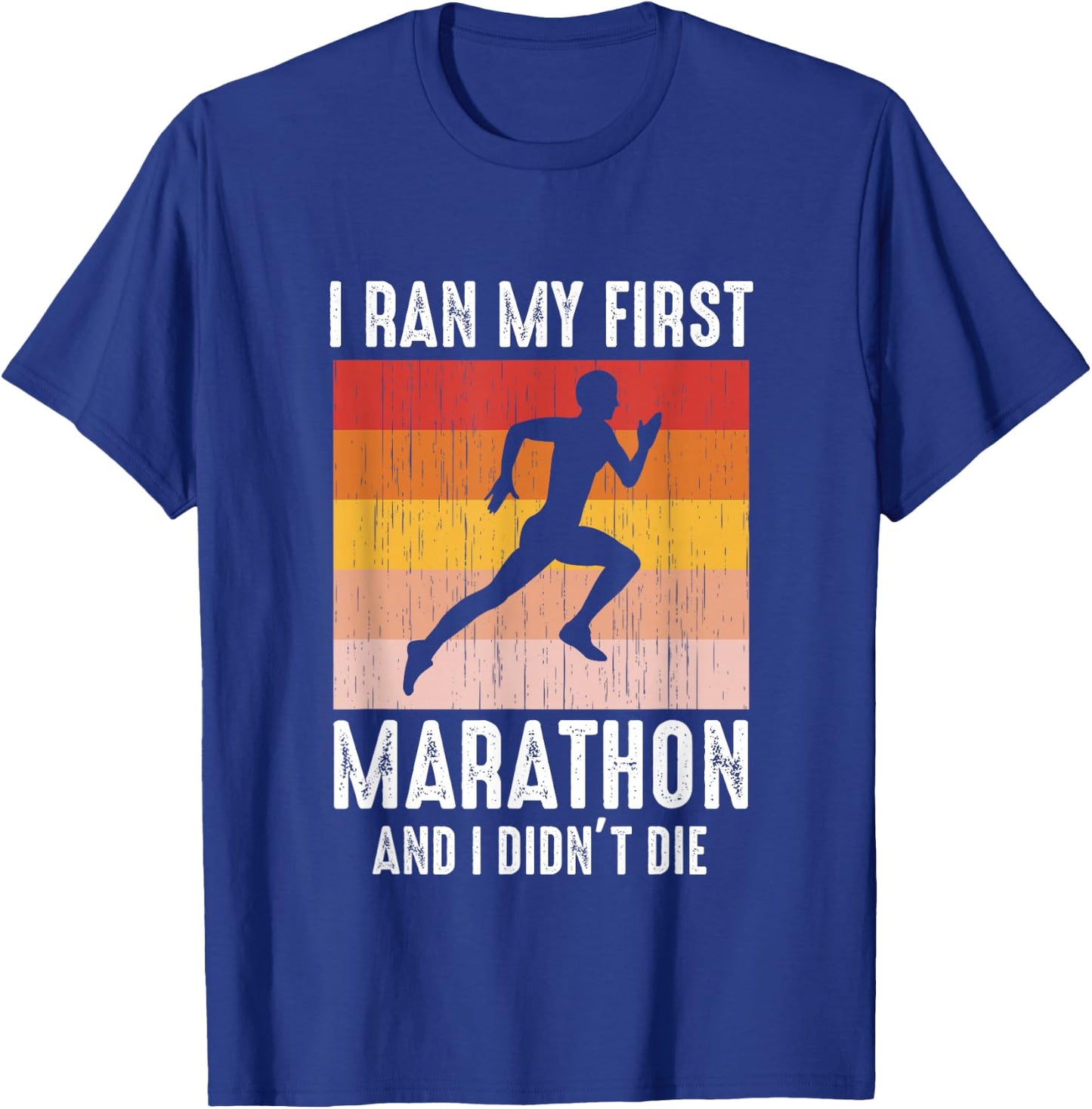 Marathoner Runner I Ran My First Marathon And I Didn't Die T-Shirt - T-Shirt | Royal