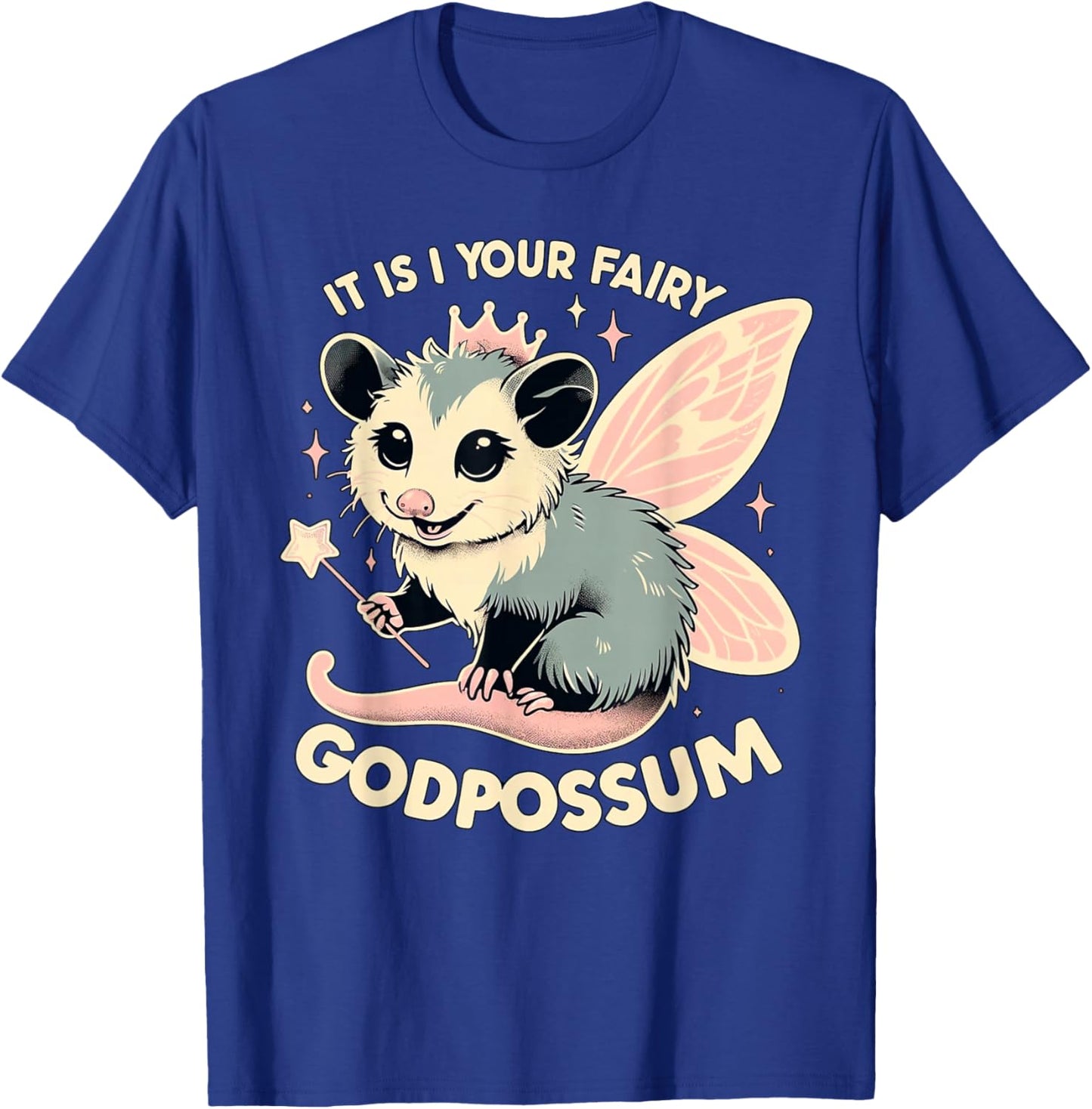 It Is I Your Fairy Godpossum Animal Lover T-Shirt - T-Shirt | Royal