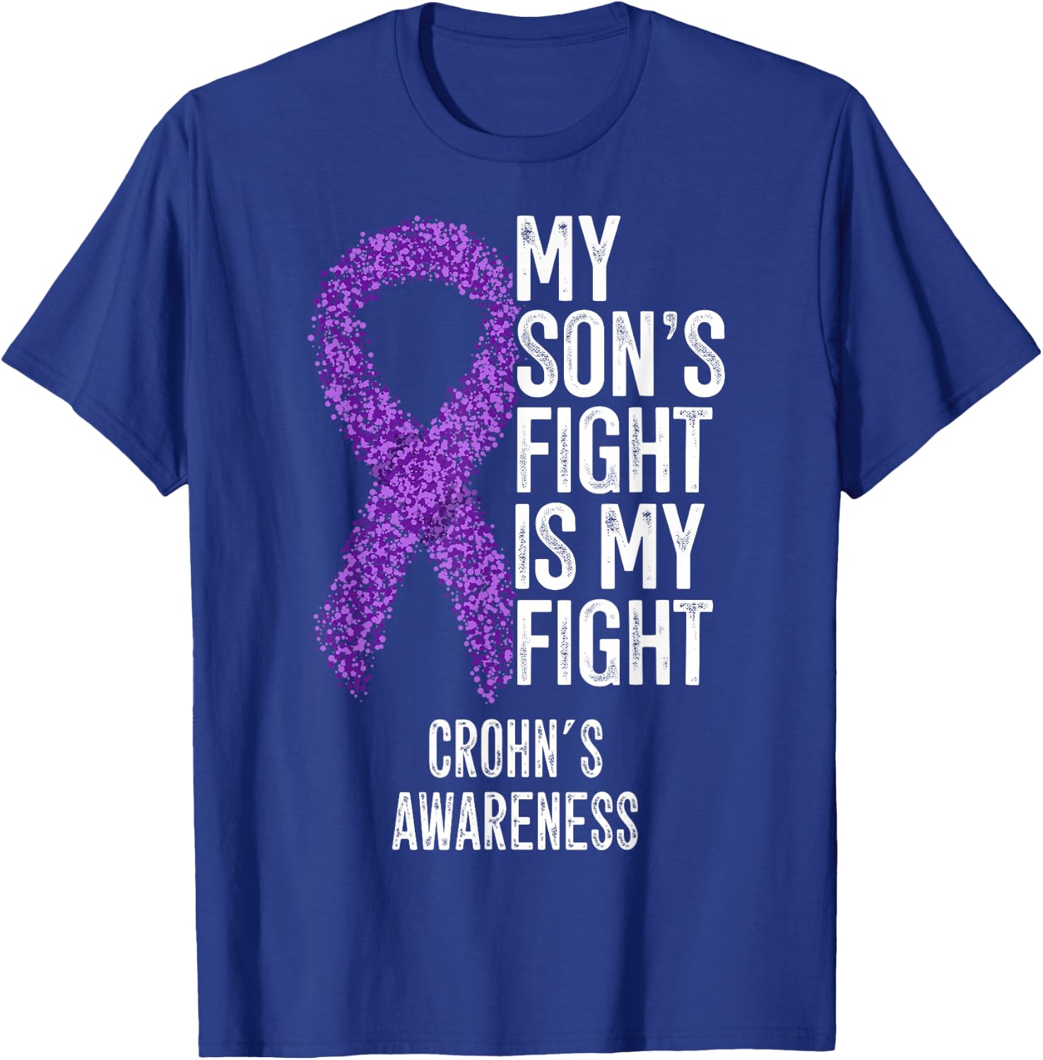 Crohn's Disease My Son's Fight Is My Fight Crohn's Awareness T-Shirt - T-Shirt | Royal
