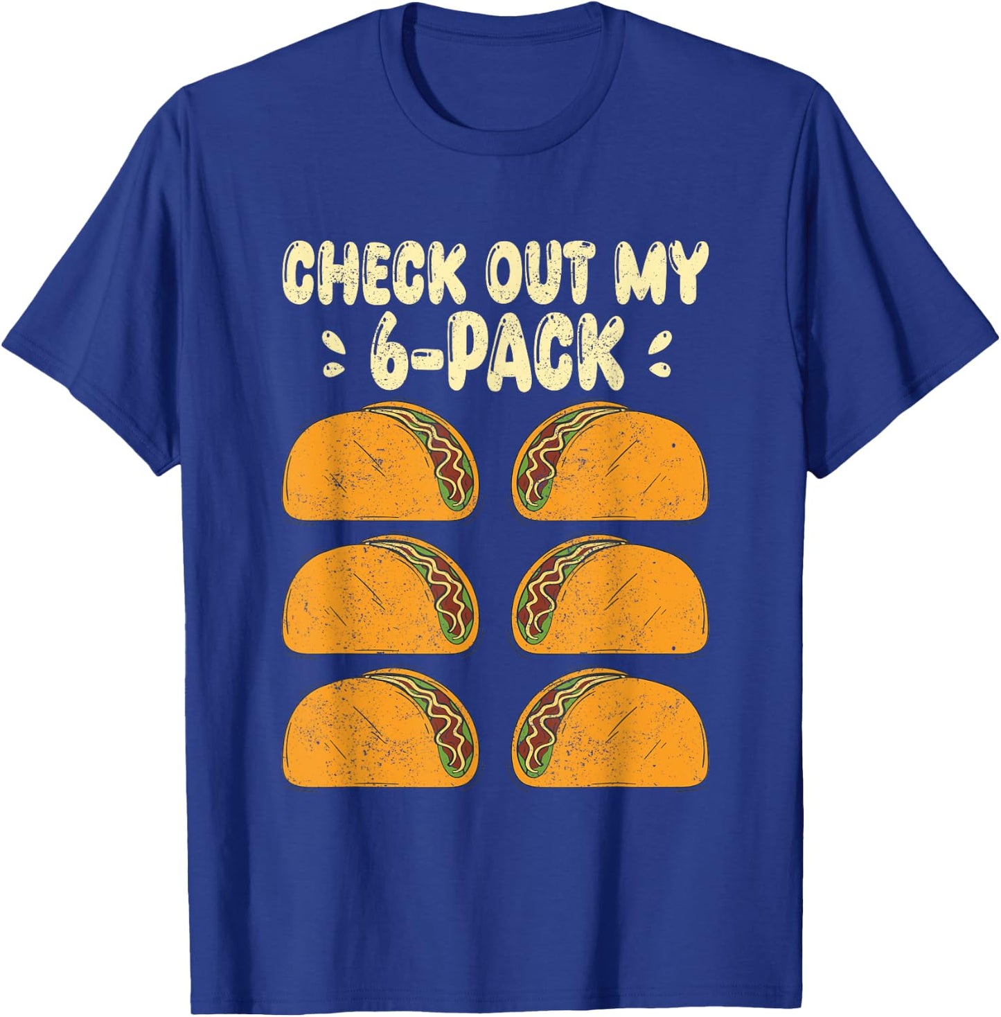 Check Out my Six 6 Pack With Tacos for Funny Cinco de Mayo T-Shirt - T-Shirt | Royal