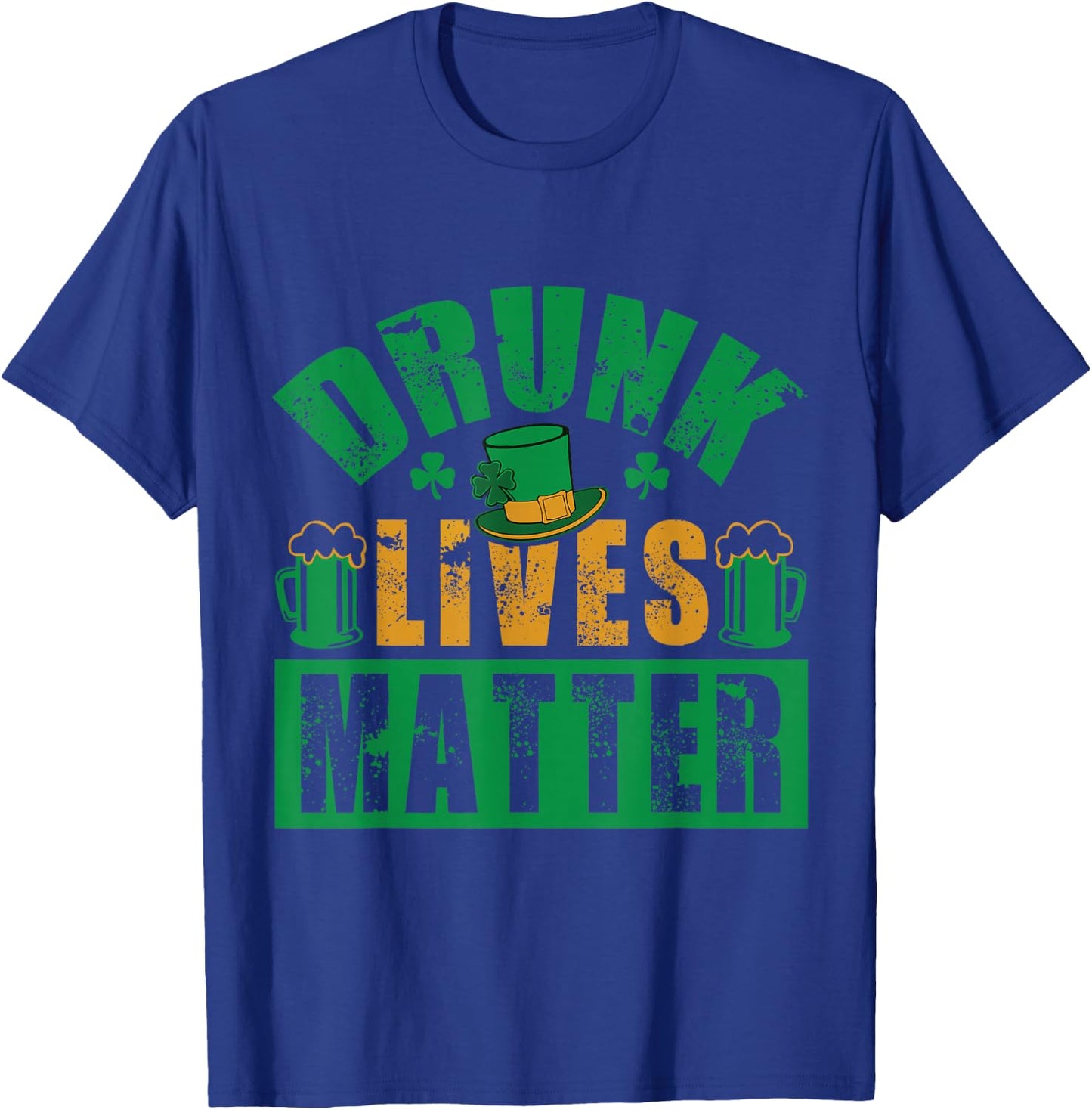 Funny St.Patrick's Day Drunk Lives Matter Men Women Gift T-Shirt - T-Shirt | Royal