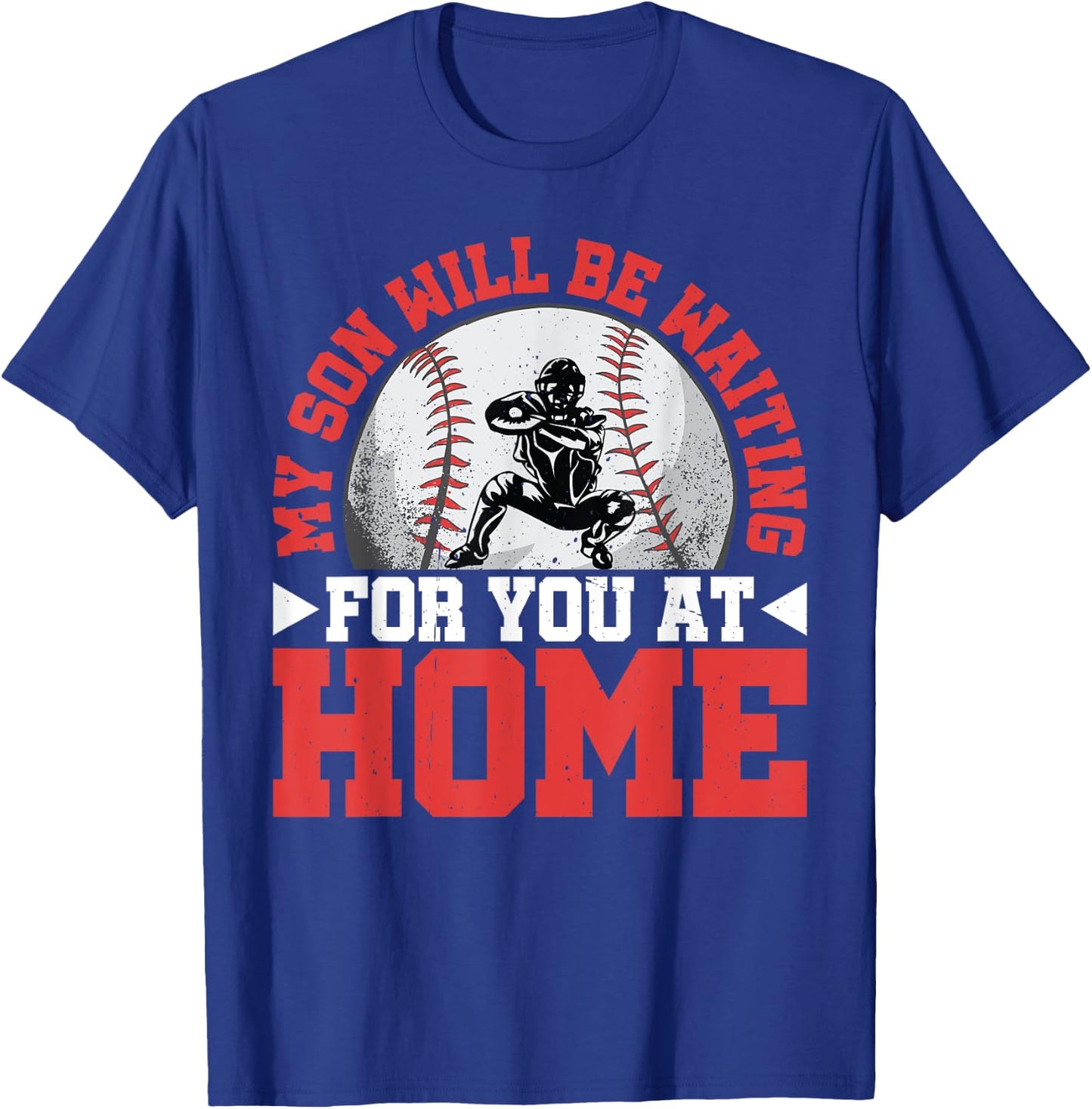 My Son Will Be Waiting For You At Home T-Shirt - T-Shirt | Royal