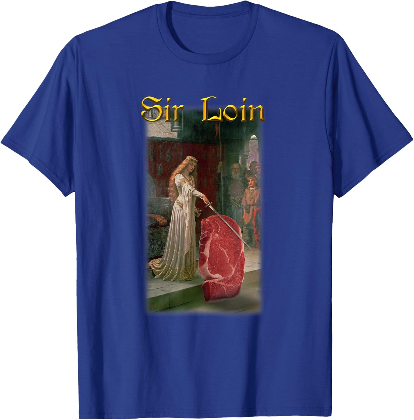 Sir Loin Funny Sirloin Steak Joke Medieval Accolade Art T-Shirt - T-Shirt | Royal