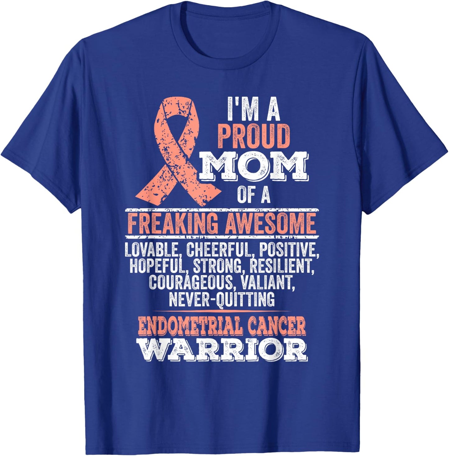 I'm proud mom of Endometrial Cancer warrior T-Shirt - T-Shirt | Royal