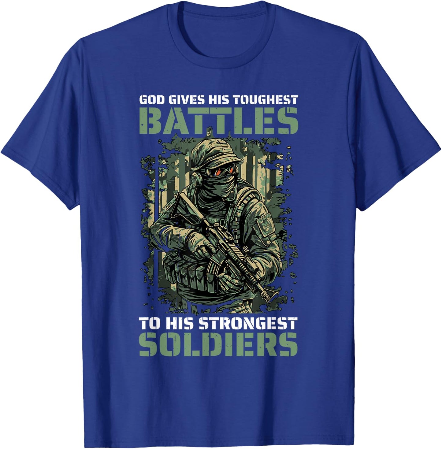 God Gives His Toughest Battles To His Strongest Soldiers T-Shirt - T-Shirt | Royal