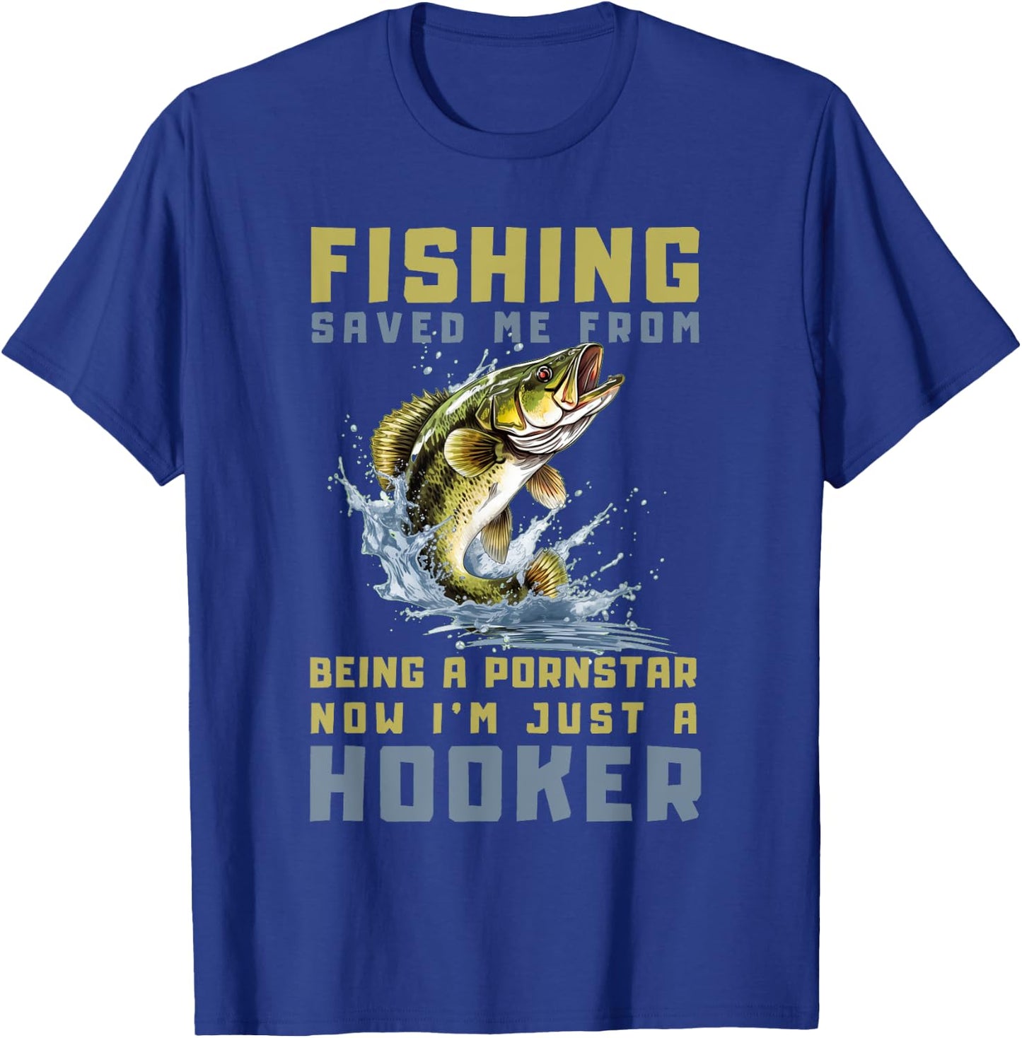 Fishing Saved Me From Becoming A Port Star T-Shirt - T-Shirt | Royal