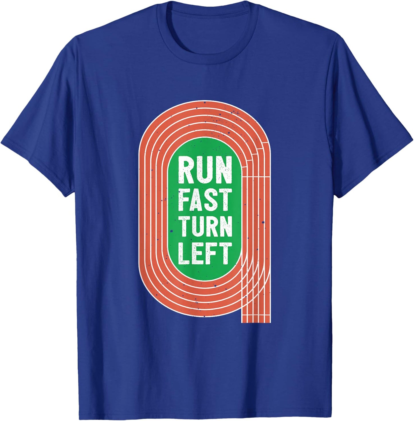 Track - Run Fast Turn Left T-Shirt - T-Shirt | Royal