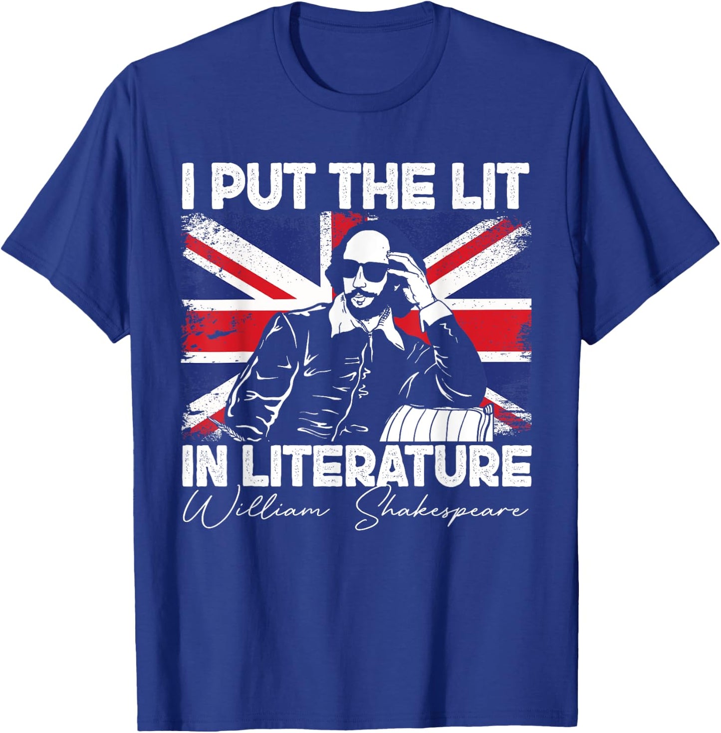 I Put The Lit In Literature - Funny William Shakespeare T-Shirt - T-Shirt | Royal