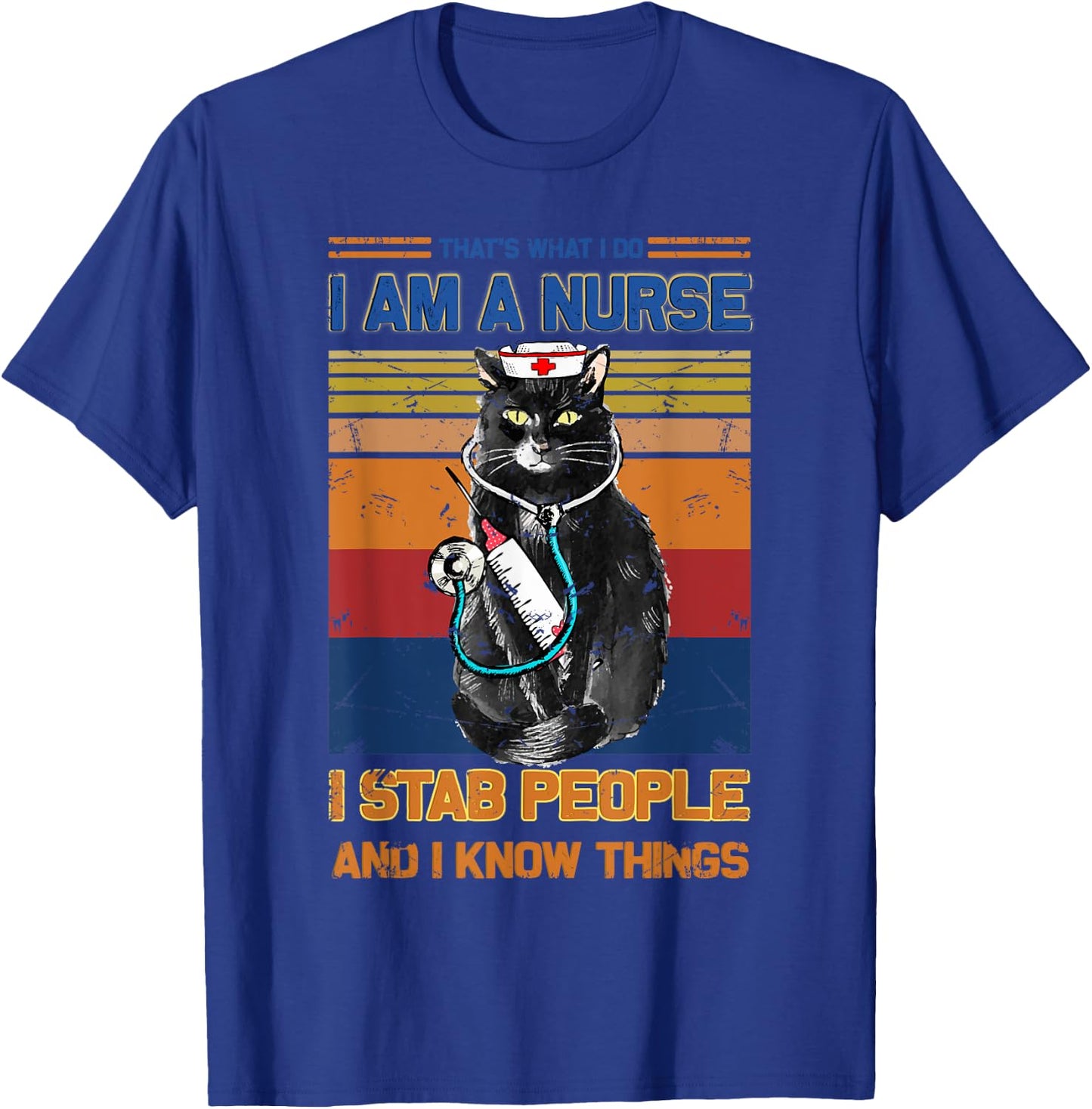 I Am A Cat Nurse I Stab People I Know Things Black Cat Men Women T-Shirt - T-Shirt | Royal