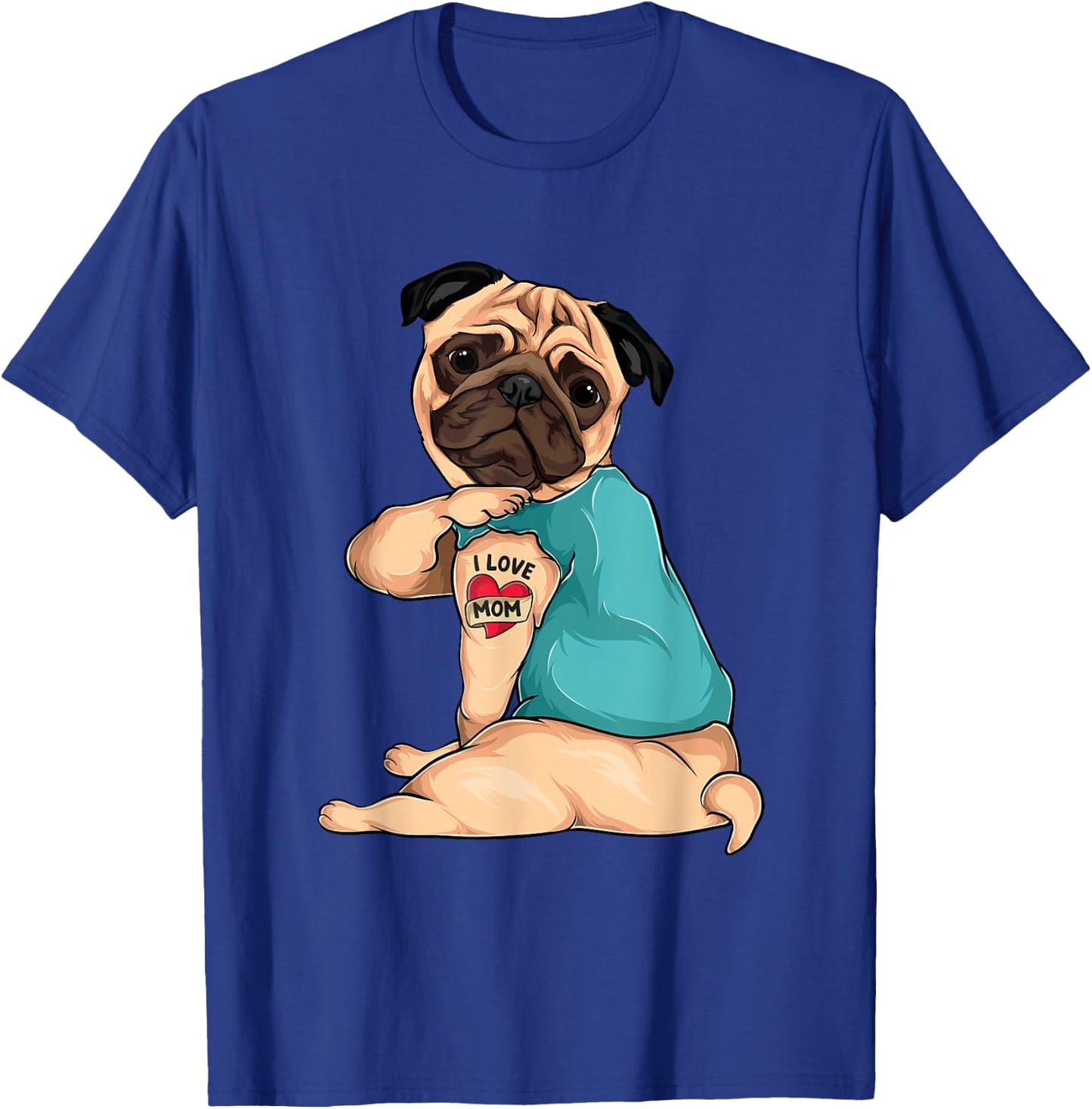 Mother's Day gift funny dog Pug i love mom tattoo T-Shirt - T-Shirt | Royal