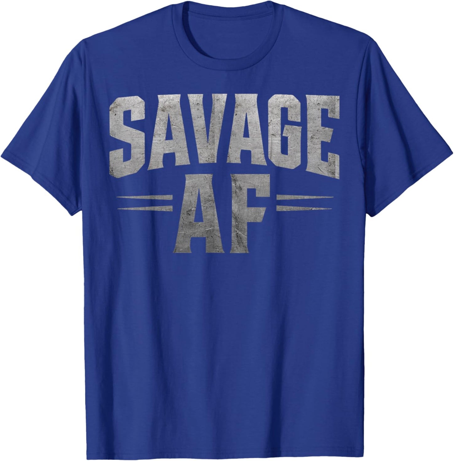 Savage AF Funny Rugged Bold Fierce Attitude Graphic T-Shirt - T-Shirt | Royal