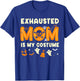 Retro Exhausted Mom Is My Costume Halloween Exhausted Mom T-Shirt - T-Shirt | Royal