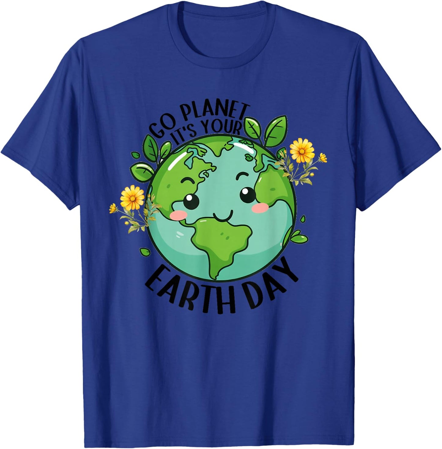 Go Planet Its Your Earth Day 2026 Teacher Kids Cute Earth T-Shirt - T-Shirt | Royal